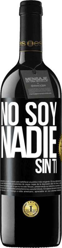 Envío gratis | Vino Tinto Edición RED MBE Reserva No soy nadie sin ti Etiqueta Negra. Etiqueta personalizable Reserva 12 Meses Cosecha 2014 Tempranillo