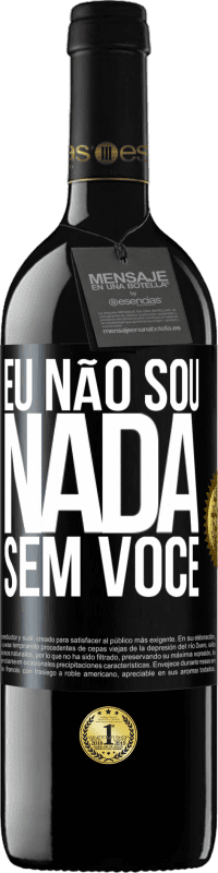 Envio grátis | Vinho tinto Edição RED MBE Reserva Eu não sou nada sem você Etiqueta Preta. Etiqueta personalizável Reserva 12 Meses Colheita 2014 Tempranillo