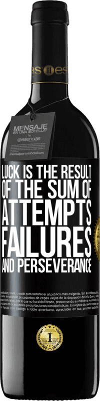 39,95 € Free Shipping | Red Wine RED Edition MBE Reserve Luck is the result of the sum of attempts, failures and perseverance Black Label. Customizable label Reserve 12 Months Harvest 2016 Tempranillo