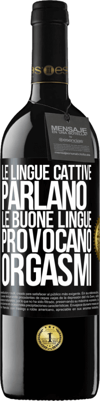 Spedizione Gratuita | Vino rosso Edizione RED MBE Riserva Le lingue cattive parlano, le buone lingue provocano orgasmi Etichetta Nera. Etichetta personalizzabile Riserva 12 Mesi Raccogliere 2014 Tempranillo