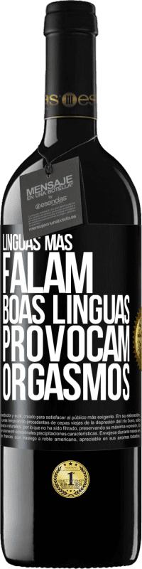 39,95 € | Vinho tinto Edição RED MBE Reserva Línguas más falam, boas línguas provocam orgasmos Etiqueta Preta. Etiqueta personalizável Reserva 12 Meses Colheita 2016 Tempranillo