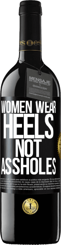 39,95 € Free Shipping | Red Wine RED Edition MBE Reserve Women wear heels, not assholes Black Label. Customizable label Reserve 12 Months Harvest 2016 Tempranillo