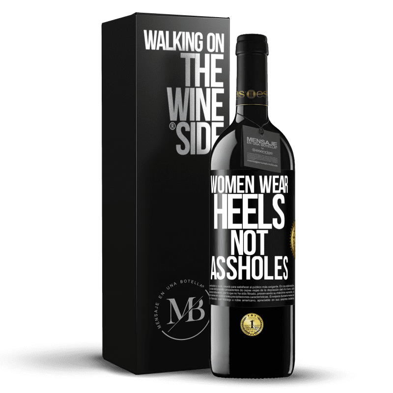 39,95 € Free Shipping | Red Wine RED Edition MBE Reserve Women wear heels, not assholes Black Label. Customizable label Reserve 12 Months Harvest 2014 Tempranillo