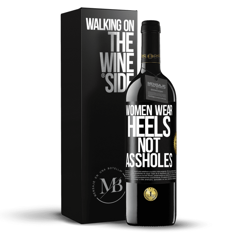 39,95 € Free Shipping | Red Wine RED Edition MBE Reserve Women wear heels, not assholes Black Label. Customizable label Reserve 12 Months Harvest 2016 Tempranillo