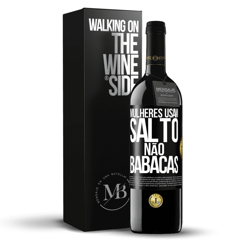 39,95 € Envio grátis | Vinho tinto Edição RED MBE Reserva Mulheres usam salto, não babacas Etiqueta Preta. Etiqueta personalizável Reserva 12 Meses Colheita 2014 Tempranillo