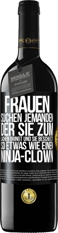 Kostenloser Versand | Rotwein RED Ausgabe MBE Reserve Frauen suchen jemanden, der sie zum Lachen bringt und sie beschützt, so etwas wie einen Ninja-Clown Schwarzes Etikett. Anpassbares Etikett Reserve 12 Monate Ernte 2014 Tempranillo