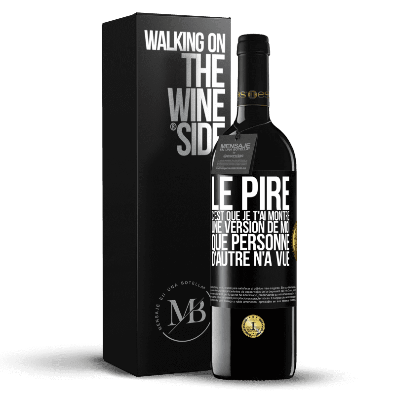 39,95 € Envoi gratuit | Vin rouge Édition RED MBE Réserve Le pire, c'est que je t'ai montré une version de moi que personne d'autre n'a vue Étiquette Noire. Étiquette personnalisable Réserve 12 Mois Récolte 2014 Tempranillo