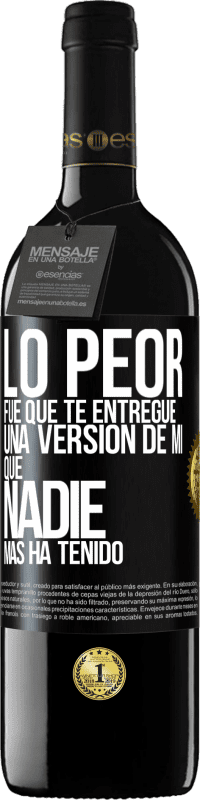 Envío gratis | Vino Tinto Edición RED MBE Reserva Lo peor fue que te entregué una versión de mí que nadie más ha tenido Etiqueta Negra. Etiqueta personalizable Reserva 12 Meses Cosecha 2014 Tempranillo