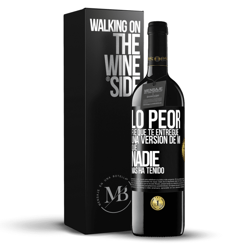 39,95 € Envío gratis | Vino Tinto Edición RED MBE Reserva Lo peor fue que te entregué una versión de mí que nadie más ha tenido Etiqueta Negra. Etiqueta personalizable Reserva 12 Meses Cosecha 2014 Tempranillo