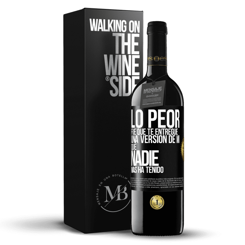39,95 € Envío gratis | Vino Tinto Edición RED MBE Reserva Lo peor fue que te entregué una versión de mí que nadie más ha tenido Etiqueta Negra. Etiqueta personalizable Reserva 12 Meses Cosecha 2016 Tempranillo