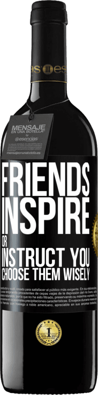 Free Shipping | Red Wine RED Edition MBE Reserve Friends inspire or instruct you. Choose them wisely Black Label. Customizable label Reserve 12 Months Harvest 2014 Tempranillo