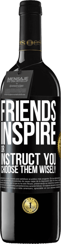 39,95 € Free Shipping | Red Wine RED Edition MBE Reserve Friends inspire or instruct you. Choose them wisely Black Label. Customizable label Reserve 12 Months Harvest 2016 Tempranillo
