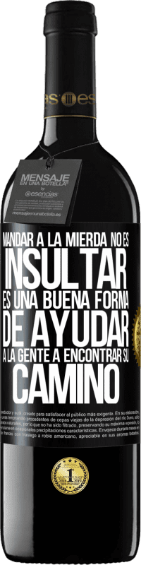 39,95 € Envío gratis | Vino Tinto Edición RED MBE Reserva Mandar a la mierda no es insultar. Es una buena forma de ayudar a la gente a encontrar su camino Etiqueta Negra. Etiqueta personalizable Reserva 12 Meses Cosecha 2014 Tempranillo