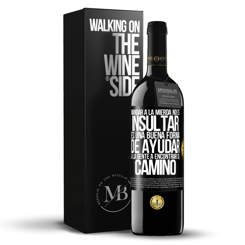 39,95 € Envío gratis | Vino Tinto Edición RED MBE Reserva Mandar a la mierda no es insultar. Es una buena forma de ayudar a la gente a encontrar su camino Etiqueta Negra. Etiqueta personalizable Reserva 12 Meses Cosecha 2016 Tempranillo