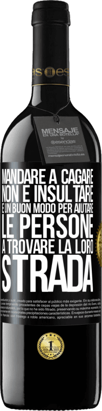39,95 € Spedizione Gratuita | Vino rosso Edizione RED MBE Riserva Mandare a cagare non è insultare. È un buon modo per aiutare le persone a trovare la loro strada Etichetta Nera. Etichetta personalizzabile Riserva 12 Mesi Raccogliere 2016 Tempranillo