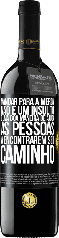 «Mandar para a merda não é um insulto. É uma boa maneira de ajudar as pessoas a encontrarem seu caminho» Edição RED MBE Reserva