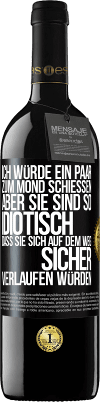 «Ich würde ein paar zum Mond schießen, aber sie sind so idiotisch, dass sie sich auf dem Weg sicher verlaufen würden» RED Ausgabe MBE Reserve