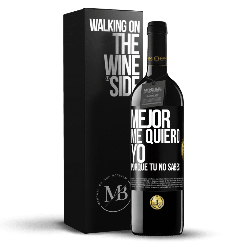 39,95 € Envío gratis | Vino Tinto Edición RED MBE Reserva Mejor me quiero yo, porque tú no sabes Etiqueta Negra. Etiqueta personalizable Reserva 12 Meses Cosecha 2014 Tempranillo