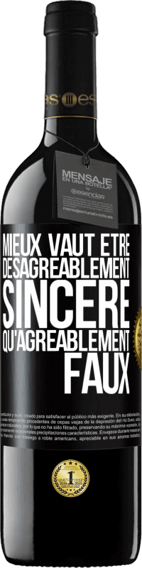 39,95 € Envoi gratuit | Vin rouge Édition RED MBE Réserve Mieux vaut être désagréablement sincère qu'agréablement faux Étiquette Noire. Étiquette personnalisable Réserve 12 Mois Récolte 2014 Tempranillo