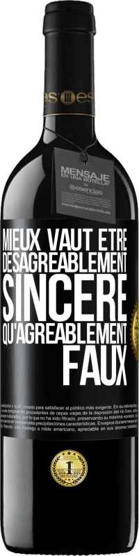 39,95 € Envoi gratuit | Vin rouge Édition RED MBE Réserve Mieux vaut être désagréablement sincère qu'agréablement faux Étiquette Noire. Étiquette personnalisable Réserve 12 Mois Récolte 2016 Tempranillo