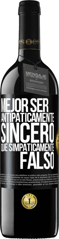 «Mejor ser antipáticamente sincero que simpáticamente falso» Edición RED MBE Reserva