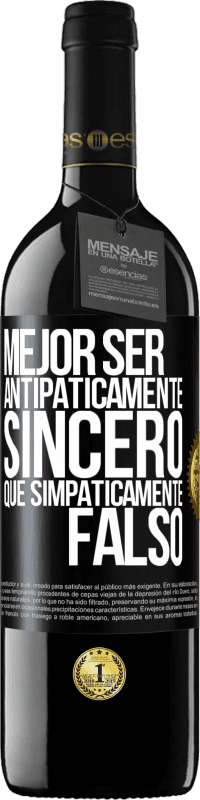 39,95 € | Vino Tinto Edición RED MBE Reserva Mejor ser antipáticamente sincero que simpáticamente falso Etiqueta Negra. Etiqueta personalizable Reserva 12 Meses Cosecha 2016 Tempranillo