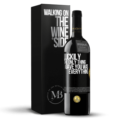 «Luckily the only thing I gave you was everything» RED Edition MBE Reserve