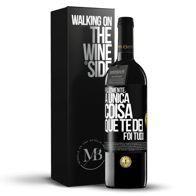 39,95 € Envio grátis | Vinho tinto Edição RED MBE Reserva Felizmente, a única coisa que te dei foi tudo Etiqueta Preta. Etiqueta personalizável Reserva 12 Meses Colheita 2014 Tempranillo