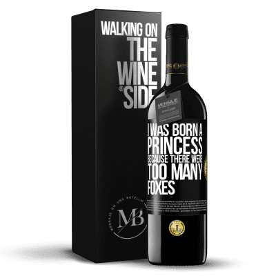 «I was born a princess because there were too many foxes» RED Edition MBE Reserve