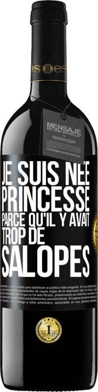 39,95 € | Vin rouge Édition RED MBE Réserve Je suis née princesse parce qu'il y avait trop de salopes Étiquette Noire. Étiquette personnalisable Réserve 12 Mois Récolte 2014 Tempranillo