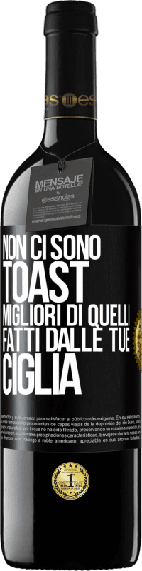 39,95 € Spedizione Gratuita | Vino rosso Edizione RED MBE Riserva Non ci sono toast migliori di quelli fatti dalle tue ciglia Etichetta Nera. Etichetta personalizzabile Riserva 12 Mesi Raccogliere 2016 Tempranillo