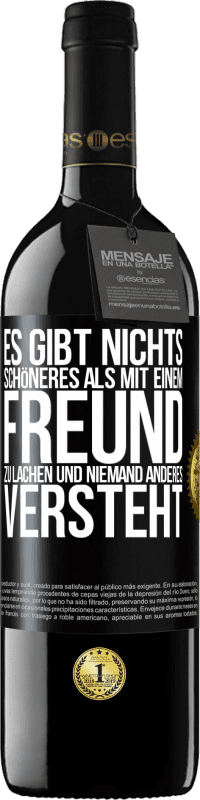 39,95 € Kostenloser Versand | Rotwein RED Ausgabe MBE Reserve Es gibt nichts Schöneres als mit einem Freund zu lachen und niemand anderes versteht Schwarzes Etikett. Anpassbares Etikett Reserve 12 Monate Ernte 2016 Tempranillo