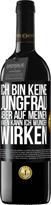 Kostenloser Versand | Rotwein RED Ausgabe MBE Reserve Ich bin keine Jungfrau, aber auf meinen Knien kann ich Wunder wirken Schwarzes Etikett. Anpassbares Etikett Reserve 12 Monate Ernte 2014 Tempranillo