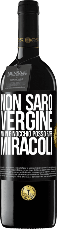 Spedizione Gratuita | Vino rosso Edizione RED MBE Riserva Non sarò vergine, ma in ginocchio posso fare miracoli Etichetta Nera. Etichetta personalizzabile Riserva 12 Mesi Raccogliere 2014 Tempranillo