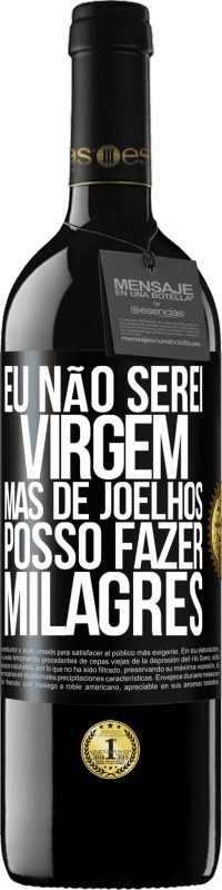 39,95 € Envio grátis | Vinho tinto Edição RED MBE Reserva Eu não serei virgem, mas de joelhos posso fazer milagres Etiqueta Preta. Etiqueta personalizável Reserva 12 Meses Colheita 2016 Tempranillo