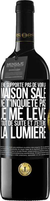 39,95 € Envoi gratuit | Vin rouge Édition RED MBE Réserve Je ne supporte pas de voir la maison sale. Ne t'inquiète pas, je me lève tout de suite et j'éteins la lumière Étiquette Noire. Étiquette personnalisable Réserve 12 Mois Récolte 2016 Tempranillo