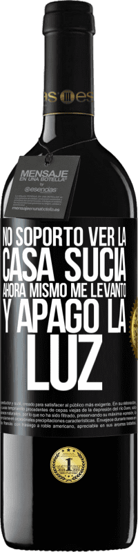 39,95 € Envío gratis | Vino Tinto Edición RED MBE Reserva No soporto ver la casa sucia. Ahora mismo me levanto y apago la luz Etiqueta Negra. Etiqueta personalizable Reserva 12 Meses Cosecha 2016 Tempranillo