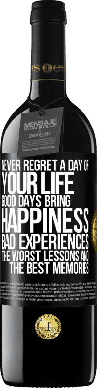 Free Shipping | Red Wine RED Edition MBE Reserve Never regret a day of your life. Good days bring happiness, bad experiences, the worst lessons and the best memories Black Label. Customizable label Reserve 12 Months Harvest 2014 Tempranillo