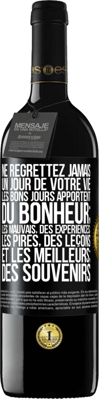 Envoi gratuit | Vin rouge Édition RED MBE Réserve Ne regrettez jamais un jour de votre vie. Les bons jours apportent du bonheur; les mauvais, des expériences; les pires, des leço Étiquette Noire. Étiquette personnalisable Réserve 12 Mois Récolte 2014 Tempranillo