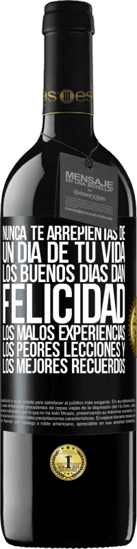 Envío gratis | Vino Tinto Edición RED MBE Reserva Nunca te arrepientas de un día de tu vida. Los buenos días dan felicidad, los malos experiencias, los peores lecciones y los Etiqueta Negra. Etiqueta personalizable Reserva 12 Meses Cosecha 2014 Tempranillo