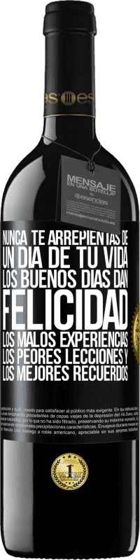 «Nunca te arrepientas de un día de tu vida. Los buenos días dan felicidad, los malos experiencias, los peores lecciones y los» Edición RED MBE Reserva