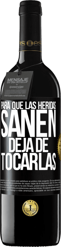 Envío gratis | Vino Tinto Edición RED MBE Reserva Para que las heridas sanen, deja de tocarlas Etiqueta Negra. Etiqueta personalizable Reserva 12 Meses Cosecha 2014 Tempranillo