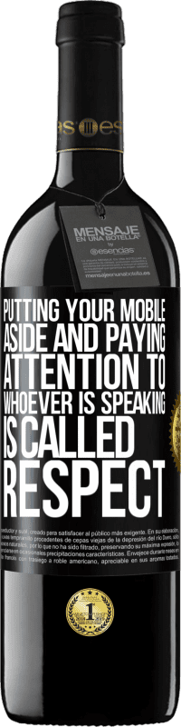 Free Shipping | Red Wine RED Edition MBE Reserve Putting your mobile aside and paying attention to whoever is speaking is called RESPECT Black Label. Customizable label Reserve 12 Months Harvest 2014 Tempranillo