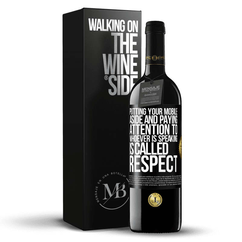 39,95 € Free Shipping | Red Wine RED Edition MBE Reserve Putting your mobile aside and paying attention to whoever is speaking is called RESPECT Black Label. Customizable label Reserve 12 Months Harvest 2015 Tempranillo