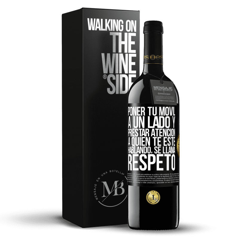 39,95 € Envío gratis | Vino Tinto Edición RED MBE Reserva Poner tu móvil a un lado y prestar atención a quien te esté hablando se llama RESPETO Etiqueta Negra. Etiqueta personalizable Reserva 12 Meses Cosecha 2014 Tempranillo