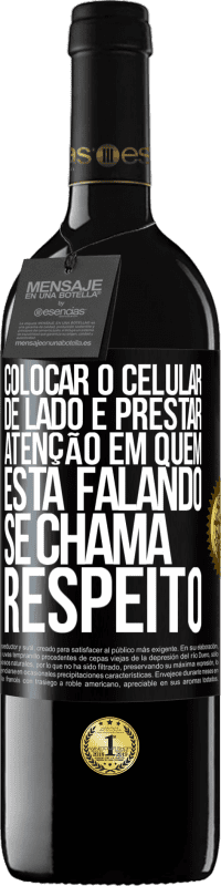 «Colocar o celular de lado e prestar atenção em quem está falando se chama RESPEITO» Edição RED MBE Reserva