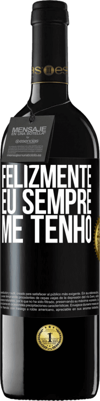 «Felizmente eu sempre me tenho» Edição RED MBE Reserva