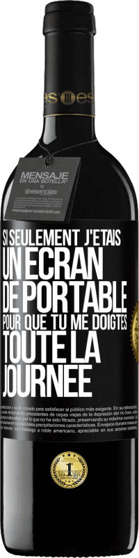 Envoi gratuit | Vin rouge Édition RED MBE Réserve Si seulement j'étais un écran de portable pour que tu me doigtes toute la journée Étiquette Noire. Étiquette personnalisable Réserve 12 Mois Récolte 2014 Tempranillo