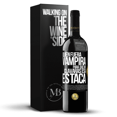 «Quién fuera vampira para que me clavaras esa estaca» Edición RED MBE Reserva