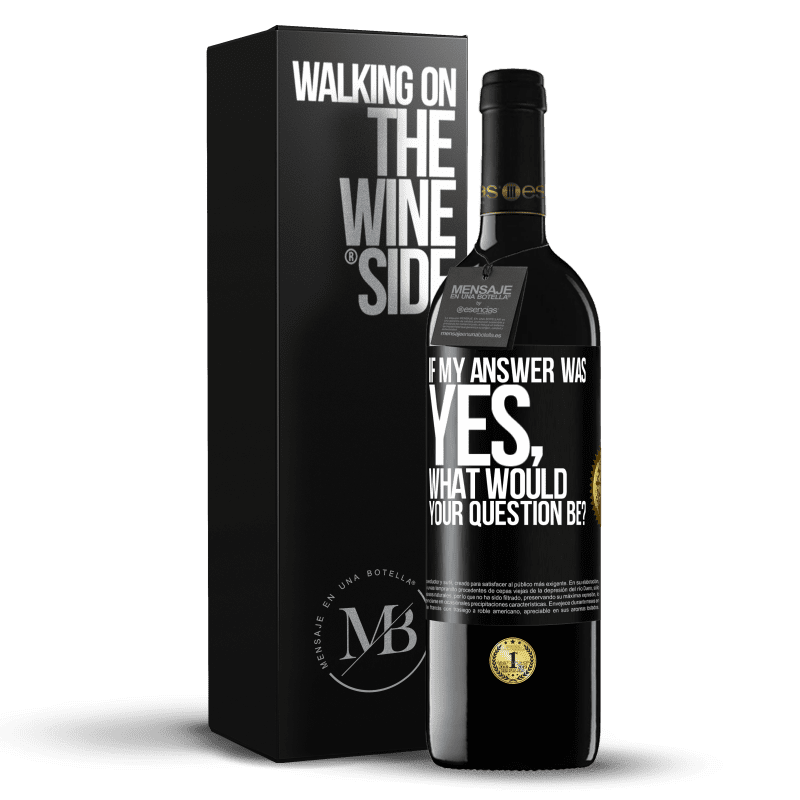 39,95 € Free Shipping | Red Wine RED Edition MBE Reserve If my answer was Yes, what would your question be? Black Label. Customizable label Reserve 12 Months Harvest 2015 Tempranillo